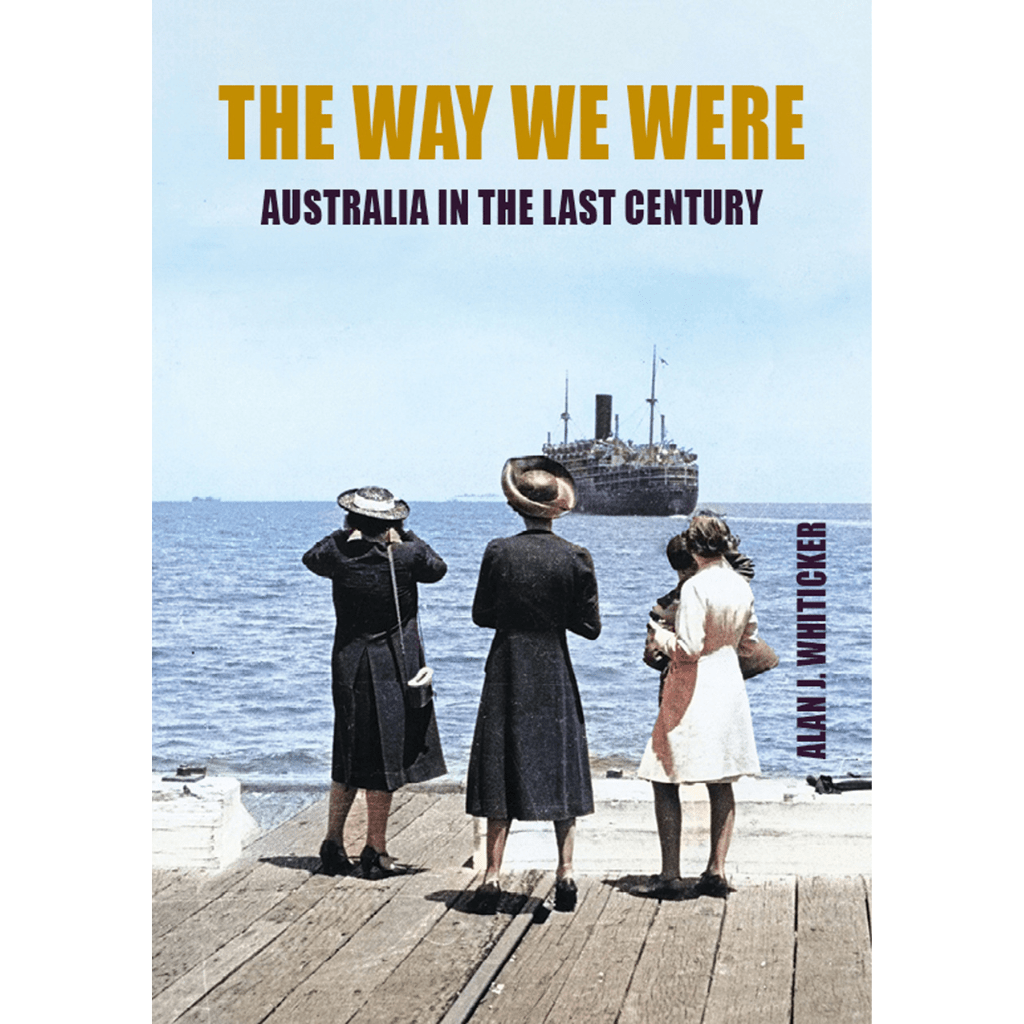 The Way We Were: Australia in the Last Century - COMING SOON