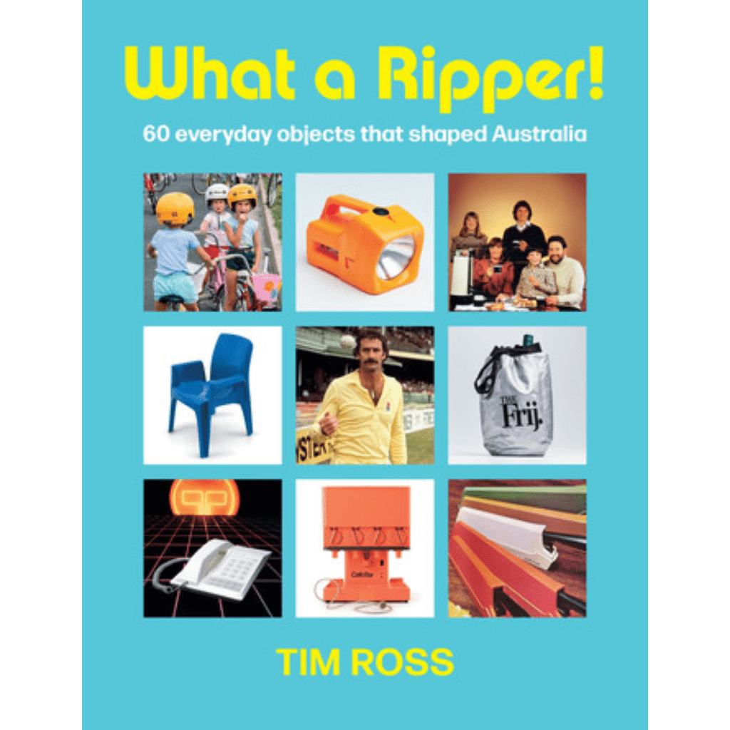 What a Ripper! 60 Everyday Objects that Shaped Australia