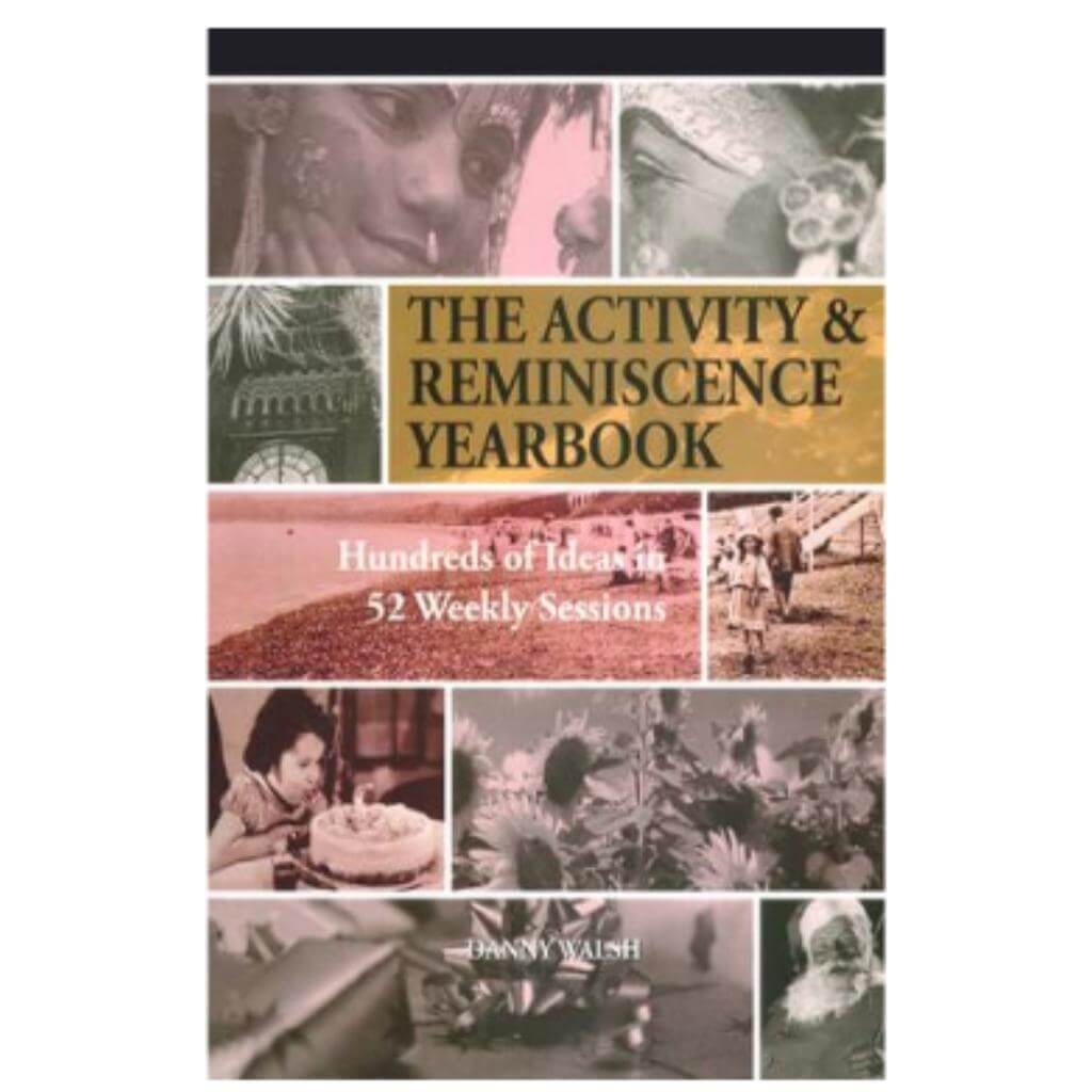 Activity &amp; Reminiscence Handbook Hundreds of Ideas in 52 Weekly Sessions - Senior Style