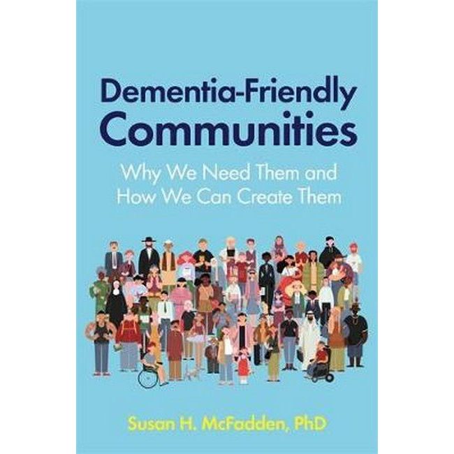 Dementia Friendly Communities: Why We Need Them And How We Can Create Them - Senior Style