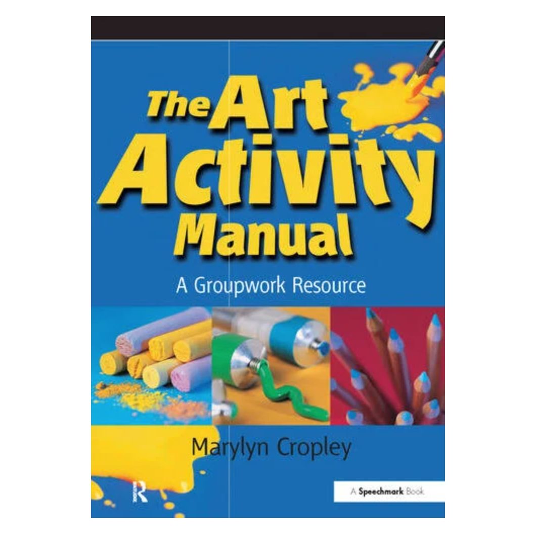 The Art Activity Manual A Groupwork Resource - Senior Style