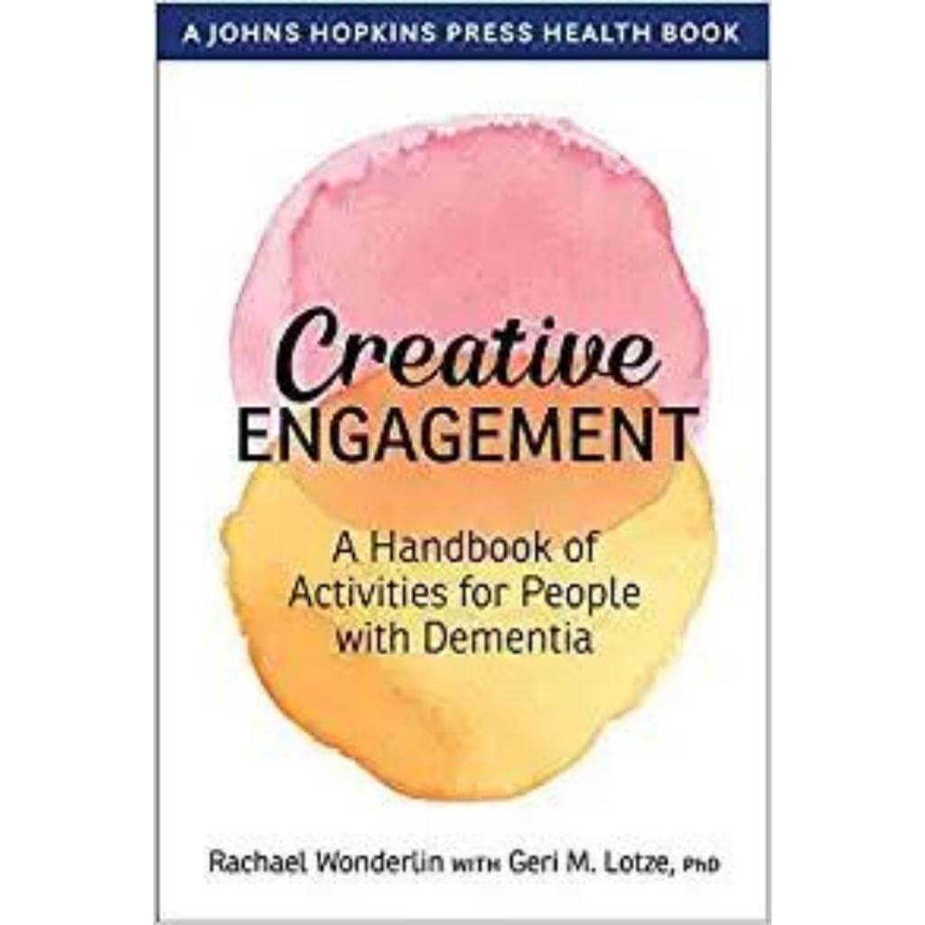 Creative Engagement - A Handbook of Activities For People With Dementia