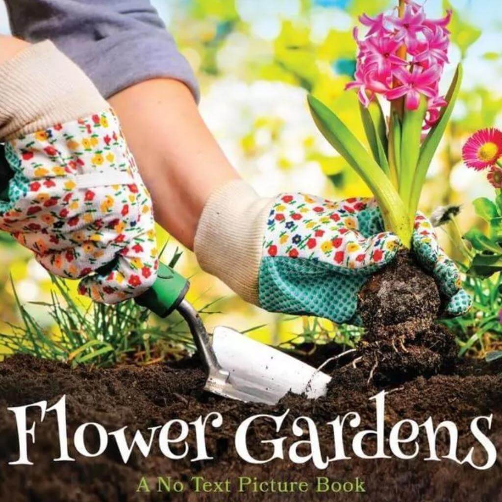 Flower Gardens - A No Text Picture Book