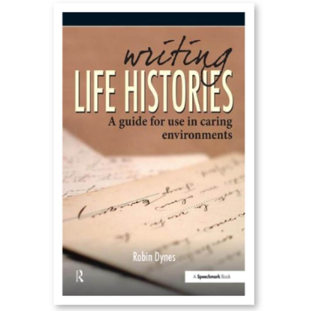 Writing Life Histories A Guide for Use in Caring Environments